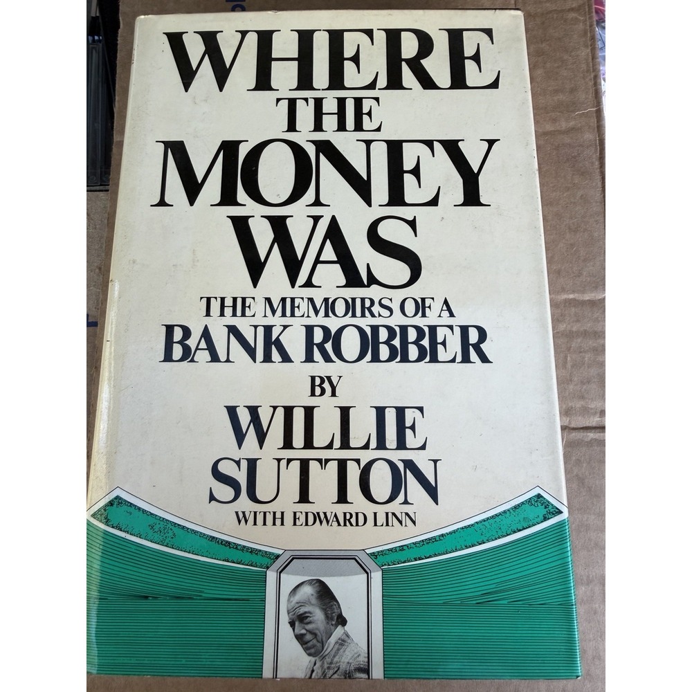 WHERE THE MONEY WAS MEMOIRS BANK ROBBER Willie Sutton 1976 First Viking Printing
